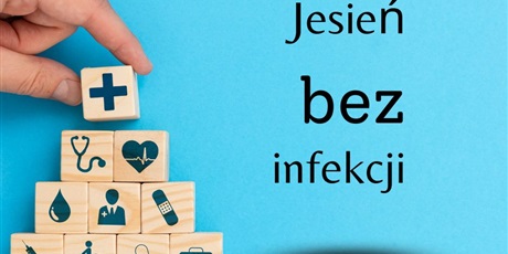 Powiększ grafikę: jesien-bez-infekcji-kampania-informacyjno-edukacyjna-643010.jpg