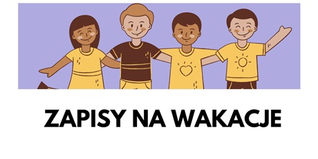 Powiększ grafikę: zapisy-na-wakacje-690851.jpg